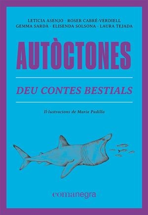 AUTÒCTONES. DEU CONTES BESTIALS | 9788419590084 | ASENJO, LETICIA/CABRÉ-VERDIELL, ROSER/SARDÀ, GEMMA/SOLSONA, ELISENDA/TEJADA, LAURA