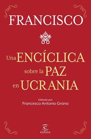 UNA ENCÍCLICA SOBRE LA PAZ EN UCRANIA | 9788467069433 | PAPA FRANCISCO