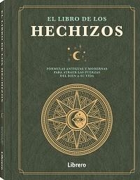 LIBRO DE LOS HECHIZOS, EL. FORMULAS ANTIGUAS Y MODERNAS PARA ATRAER LAS FUERZAS DEL BIEN A SU VIDA | 9789463599085 | BREEZE WOOD, NICHOLAS