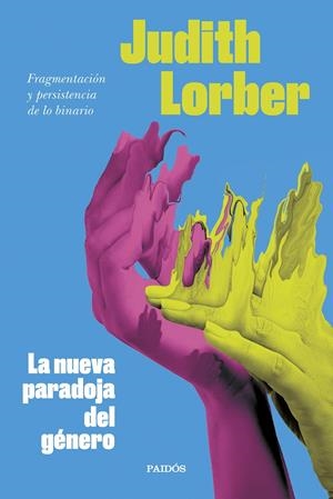 LA NUEVA PARADOJA DEL GÉNERO. FRAGMENTACIÓN Y PERSISTENCIA DE LO BINARIO | 9788449340628 | LORBER, JUDITH
