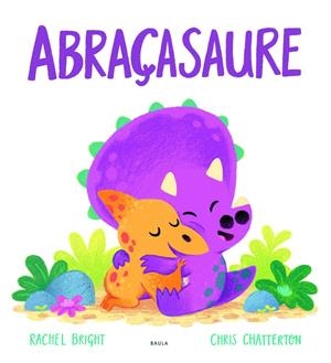 ABRAÇASAURE | 9788447943296 | BRIGHT, RACHEL