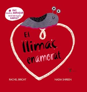 EL LLIMAC ENAMORAT. QUI VOLDRIA ABRAÇAR ALGÚ QUE ES DIU BAVES? | 9788413492315 | BRIGHT, RACHEL