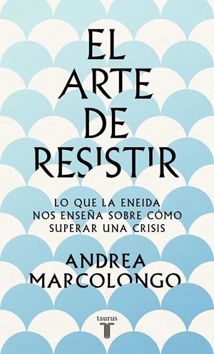EL ARTE DE RESISTIR | 9788430624195 | MARCOLONGO, ANDREA