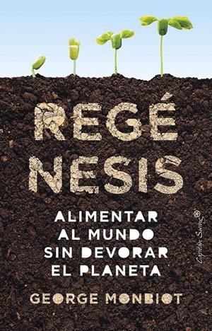 REGÉNESIS.ALIMENTAR AL MUNDO SIN DEVORAR EL PLANETA | 9788412619997 | MONBIOT, GEORGE