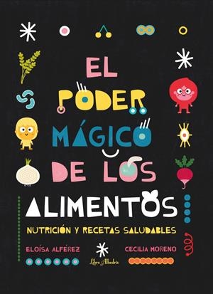 EL PODER MÁGICO DE LOS ALIMENTOS | 9788412567366 | ALFÉREZ ROMÁN, ELOÍSA