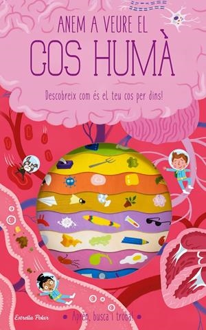ANEM A VEURE EL COS HUMÀ. DESCOBREIX COM ÉS EL TEU COS PER DINS! | 9788413893181 | KNAPMAN, TIMOTHY/ROBINS, WESLEY