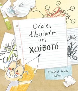 ORBIE, DIBUIXA'M UN XAIBOTÓ | 9788412574364 | WOLFE, FRÉDÉRICK
