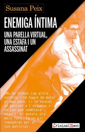 ENEMIGA ÍNTIMA. UNA PARELLA VIRTUAL, UNA ESTAFA I UN ASSASSINAT | 9788419615206 | PEIX, SUSANA