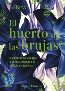 HUERTO DE LAS BRUJAS. LAS PLANTAS EN LA MAGIA, LA CULTURA POPULAR | 9788419094438 | LAWRENCE, SANDRA/ROYAL BOTANIC GARDENS