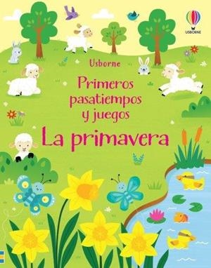 LA PRIMAVERA PRIMEROS PASATIEMPOS JUEGOS | 9781805311461