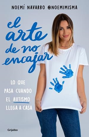 EL ARTE DE NO ENCAJAR. LO QUE PASA CUANDO EL AUTISMO LLEGA A CASA | 9788425364365 | NAVARRO (@NOEMIMISMA), NOEMÍ