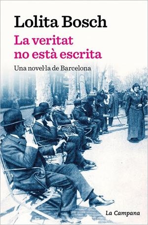 LA VERITAT NO ESTÀ ESCRITA. UNA NOVEL·LA DE BARCELONA | 9788419245069 | BOSCH, LOLITA
