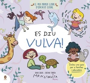 ES DIU VULVA! EL MEU PRIMER LLIBRE D'EDUCACIÓ SEXUAL | 9788419511119 | SALVIA, ANNA/TORRÓN (MENSTRUITA), CRISTINA