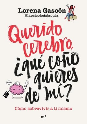 QUERIDO CEREBRO, ¿QUE COÑO QUIERES DE MI? | 9788427050662 | LORENA GASCÓN @LAPSICOLOGAJAPUTA