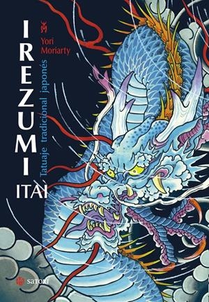 IREZUMI ITAI. TATUAJE TRADICIONAL JAPONÉS | 9788417419011 | MORIARTY,YORI