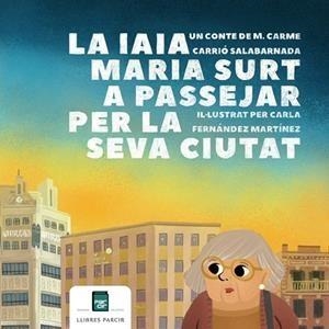 LA IAIA MARIA SURT A PASSEJAR PER LA SEVA CIUTAT | 9788418849749