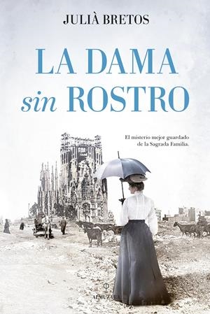 LA DAMA SIN ROSTRO. EL MISTERIO MEJOR GUARDADO DE LA SAGRADA FAMILIA | 9788418648885 | JULIÀ BRETOS