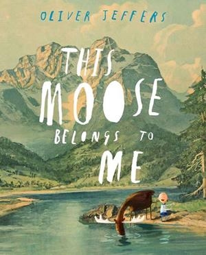 THIS MOOSE BELONGS TO ME | 9780007263905 | OLIVER JEFFERS