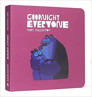 GOODNIGHT EVERYONE | 9781406381573 | CHRIS HAUGHTON