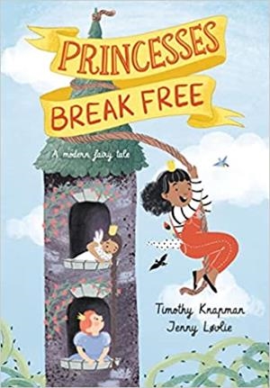 PRINCESSES BREAK FREE | 9781529507874 | TIMOTHY KNAPMAN