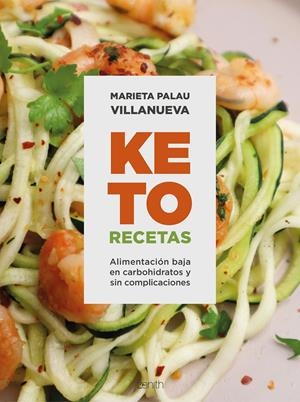 KETO RECETAS. ALIMENTACIÓN BAJA EN CARBOHIDRATOS Y SIN COMPLICACIONES | 9788408270775 | PALAU VILLANUEVA, MARIETA