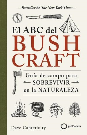 EL ABC DEL BUSHCRAFT. UNA GUÍA DE CAMPO PARA SOBREVIVIR EN LA NATURALEZA | 9788408269359 | CANTERBURY, DAVE