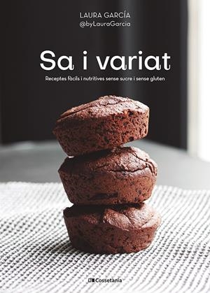 SA I VARIAT. RECEPTES FÀCILS I NUTRITIVES SENSE SUCRE I SENSE GLUTEN | 9788413562766 | GARCÍA MATILLA, LAURA