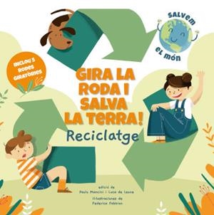 GIRA LA RODA I SALVA LA TERRA RECICLATGE | 9788468272191