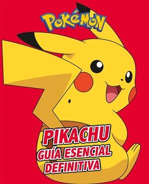 PIKACHU. GUÍA ESENCIAL DEFINITIVA (COLECCIÓN POKÉMON) | 9788417773410 | THE POKÉMON COMPANY