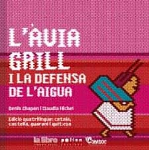 L'ÀVIA GRILL I LA DEFENSA DE L'AIGUA | 9788416828975 | CHAPON, DENIS/MICHEL, CLAUDIA
