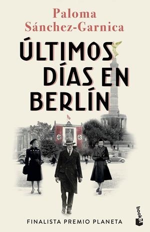 ÚLTIMOS DÍAS EN BERLÍN. FINALISTA PREMIO PLANETA 2021 | 9788408274483 | SÁNCHEZ-GARNICA, PALOMA