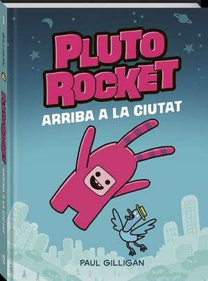 PLUTO ROCKET. ARRIBA A LA CIUTAT | 9788418762765 | GILLIGAN, PAUL