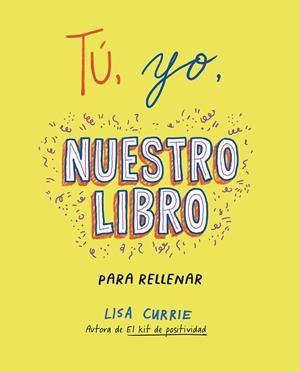 TÚ, YO, NUESTRO LIBRO. PARA RELLENAR | 9788401031724 | CURRIE, LISA