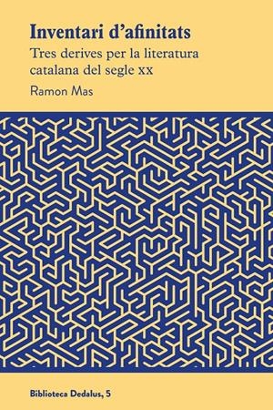 INVENTARI D'AFINITATS. TRES DERIVES PER LA LITERATURA CATALANA DEL SEGLE XX | 9788419332424 | MAS, RAMON