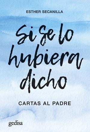 SI SE LO HUBIERA DICHO. CARTAS AL PADRE | 9788419406149 | SECANILLA CAMPO, ESTHER