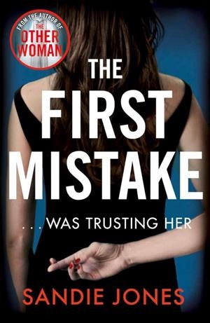 THE FIRST MISTAKE... WAS TRUSTING HER | 9781509885220 | SANDIE JONES