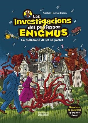 LES INVESTIGACIONS DEL PROFESSOR ENIGMUS. LA MALEDICCIÓ DE LES 12 PORTES | 9788412683936 | MARTIN, PAUL/BROERSMA, MATTHEW
