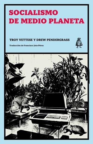 SOCIALISMO DE MEDIO PLANETA | 9788412710700 | VETTESSE, TROY/PENDERGRASS, DREW