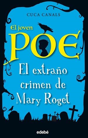 EL JOVEN POE: EL EXTRAÑO CRIMEN DE MARY ROGET | 9788468331843 | CANALS, CUCA/SEUDÓNIMO