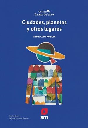 CIUDADES, PLANETAS Y OTROS LUGARES | 9788419102393 | COBO REINOSO, ISABEL