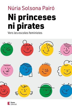 NI PRINCESES NI PIRATES. VERS LES ESCOLES FEMINISTES | 9788497668064 | SOLSONA PAIRÓ, NÚRIA