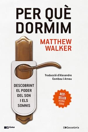 PER QUÈ DORMIM. DESCOBRINT EL PODER DEL SON I ELS SOMNIS | 9788413562889 | WALKER, MATTHEW