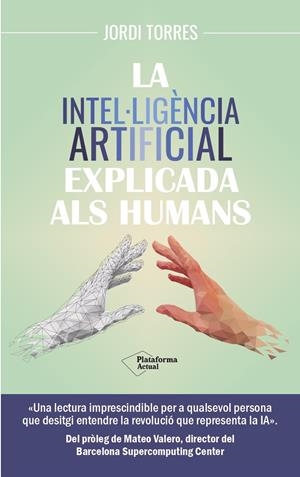 LA INTEL·LIGÈNCIA ARTIFICIAL EXPLICADA ALS HUMANS | 9788419655585 | TORRES, JORDI