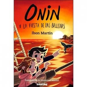 ONIN Y LA FIESTA DE LAS BALLENAS | 9788494934919 | MARTIN ALVAREZ, IBON