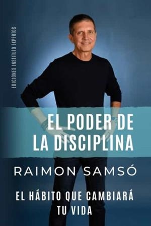 EL PODER DE LA DISCIPLINA: EL HÁBITO QUE CAMBIARÁ TU VIDA | 9781692443009 | RAIMON SAMSO