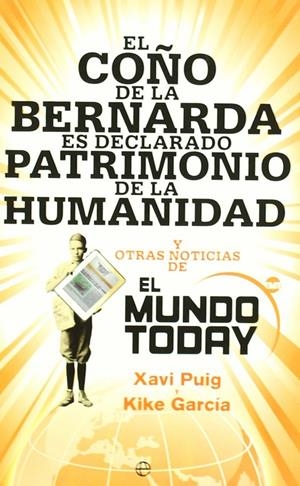 EL COÑO DE LA BERNARDA ES DECLARADO PATRIMONIO DE LA HUMANIDAD | 9788499701103 | KIKE GARCÍA I XAVI PUIG