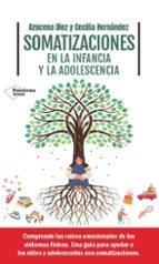 SOMATIZACIONES EN LA INFANCIA Y LA ADOLESCENCIA | 9788419655806 | DÍEZ, AZUCENA/HERNÁNDEZ, CECILIA