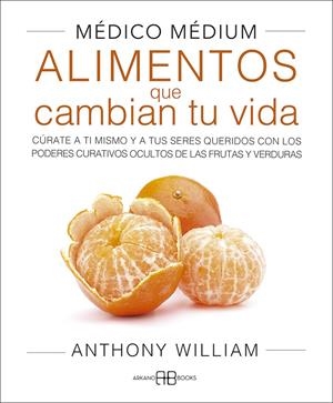 MÉDICO MÉDIUM. ALIMENTOS QUE CAMBIAN TU VIDA | 9788417851859 | WILLIAM, ANTHONY