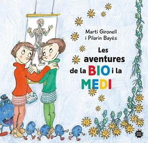 LES AVENTURES DE LA BIO I LA MEDI | 9788413896786 | GIRONELL, MARTÍ/BAYÉS, PILARÍN