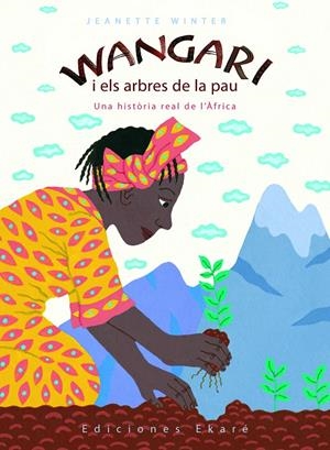 WANGARI I ELS ARBRES DE LA PAU | 9788493684327 | JEANETTE WINTER